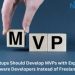 Why Startups Should Develop MVPs with Experienced Software Developers Instead of Freelancers