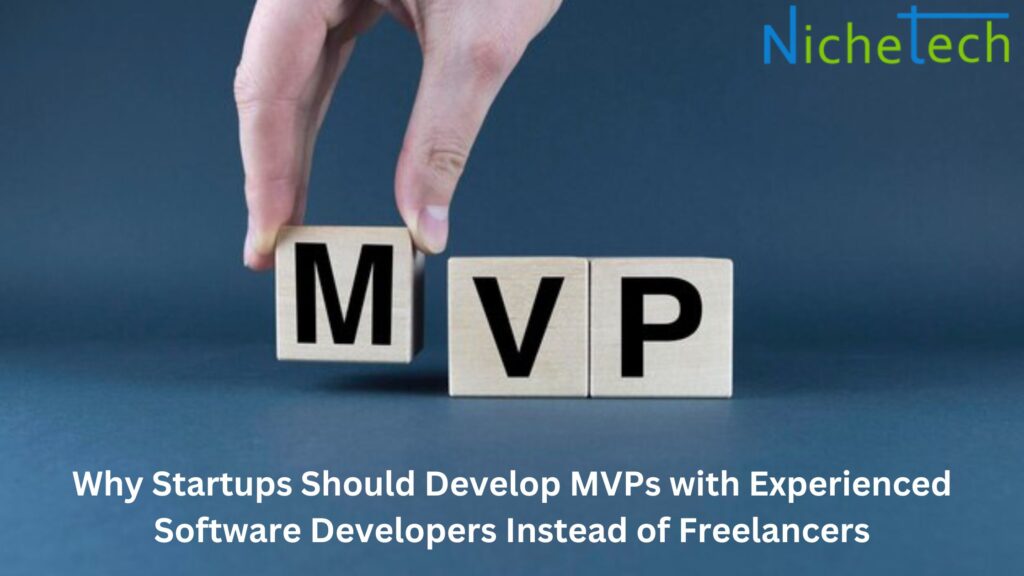 Why Startups Should Develop MVPs with Experienced Software Developers Instead of Freelancers