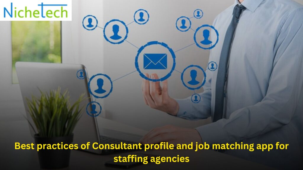 Best practices of Consultant profile and job matching app for staffing agencies